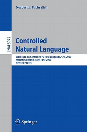 controlled natural language,workshop on controlled natural language, cnl 2009, marettimo island, italy, june 8-10, 2009 revised