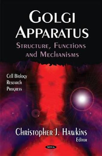 golgi apparatus,structure, functions and mechanisms