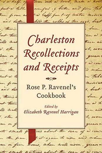 charleston recollections and receipts,rose p. ravenel`s cookbook