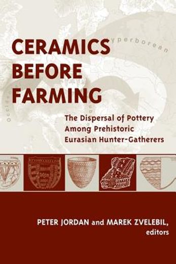 ceramics before farming,the dispersal of pottery among prehistoric eurasian hunter-gatherers