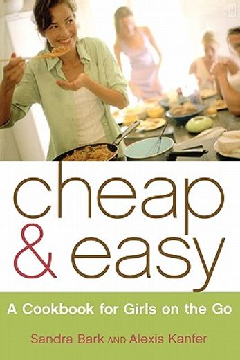 cheap & easy,a cookbook for girls on the go (en Inglés)