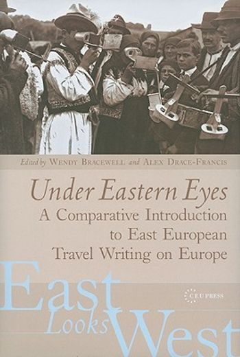 under eastern eyes,a comparative introduction to east european travel writing on europe