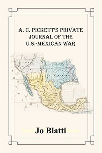 a. c. pickett`s private journal of the u.s.-mexican war