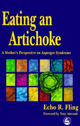 Eating an Artichoke: A Mother's Perspective on Asperger Syndrome (en Inglés)
