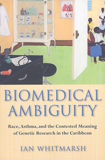 biomedical ambiguity,race, asthma, and the contested meaning of genetic research in the caribbean