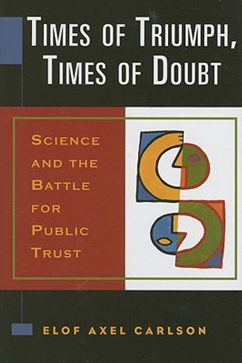 times of triumph, times of doubt,science and the battle for public trust