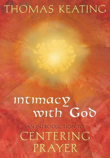 intimacy with god,an introduction to centering prayer (en Inglés)