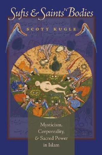 sufis & saints´ bodies,mysticism, corporeality, & sacred power in islam