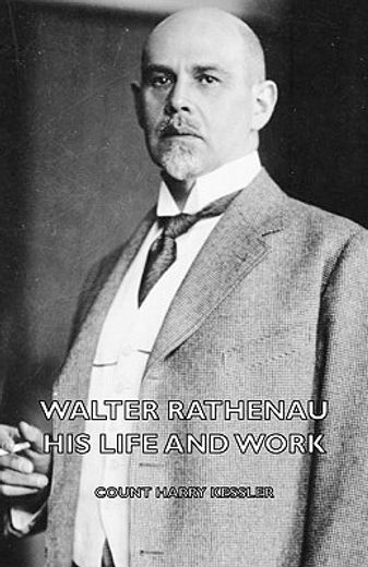 walter rathenau: his life and work