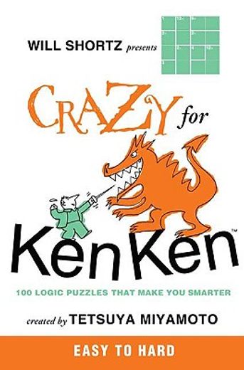 will shortz presents crazy for kenken easy to hard,100 logic puzzles that make you smarter (en Inglés)