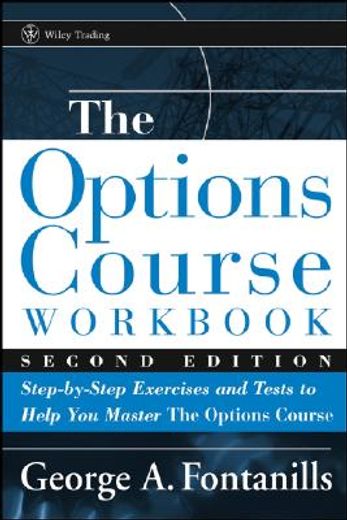 the options course workbook,step-by-step exercises and tests to help you master the options course (en Inglés)