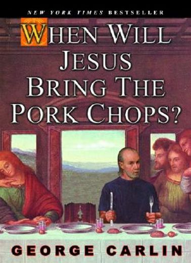 when will jesus bring the pork chops? (en Inglés)