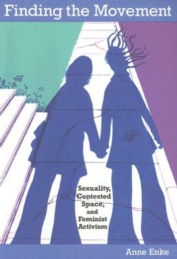 finding the movement,sexuality, contested space, and feminist activism