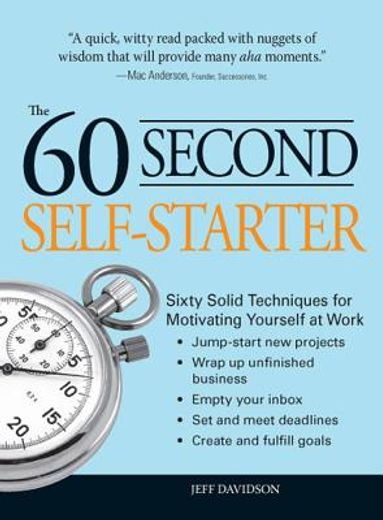 60 Second Self-Starter: Sixty Solid Techniques for Motivating Yourself at Work (en Inglés)