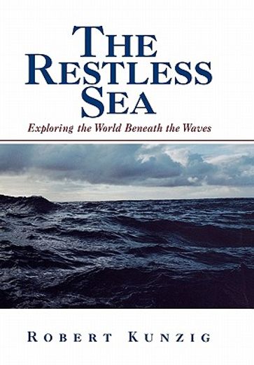 the restless sea,exploring the world beneath the waves