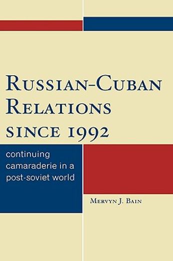 russian-cuban relations since 1992,continuing camaraderie in a post-soviet world