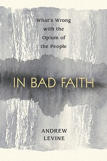 In Bad Faith: What's Wrong with the Opium of the People (in English)