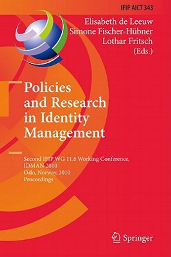 policies and research in identity management,second ifip wg 11.6 working conference, idman 2010, oslo, norway, november 18-19, 2010, proceedings