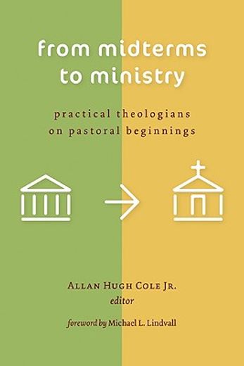 from midterms to ministry,practical theologians on pastoral beginnings