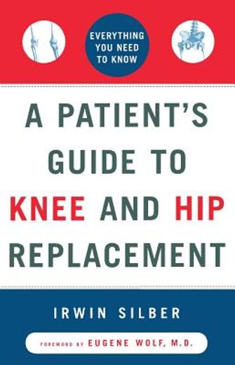 a patient`s guide to knee and hip replacement,everything you need to know (in English)