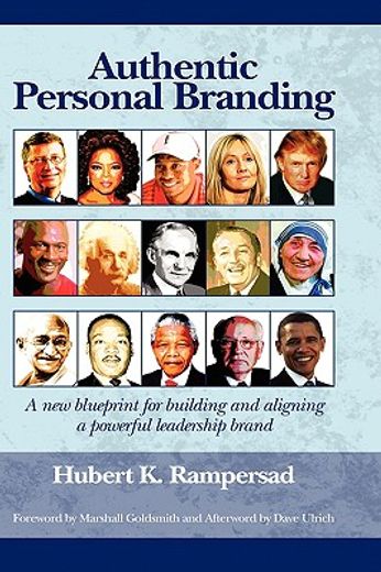 authentic personal branding,a new blueprint for building and aligning a powerful leadership brand