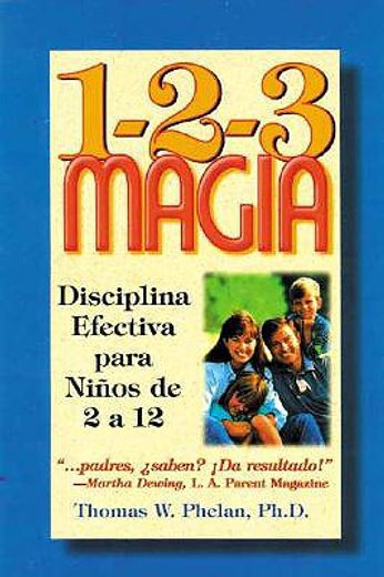 1-2-3 magia: diciplina efectiva para ninos de 2 a 12 / 1-2-3 magic: effective discipline for children 2-12,effective discipline for children 2-12