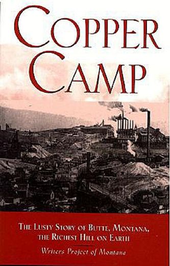 copper camp: the lusty story of butte, montana (en Inglés)