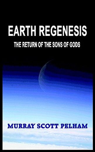 earth regenesis,the return of the sons of gods