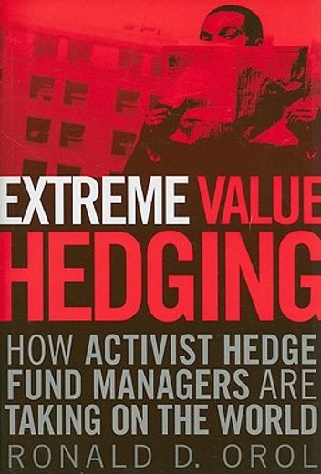 extreme value hedging,how activist hedge fund managers are taking on the world (en Inglés)
