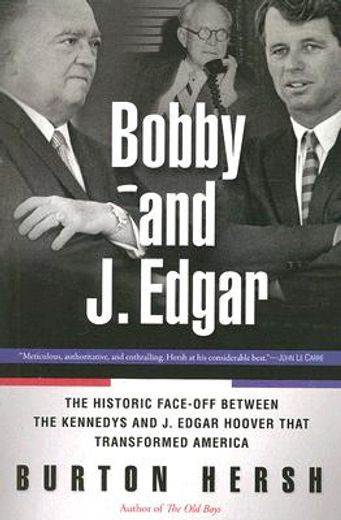 bobby and j. edgar,the historic face-off between the kennedys and j. edgar hoover that transformed america