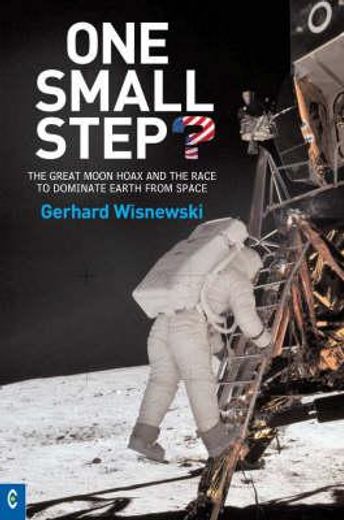one small step?,the great moon hoax and the race to dominate earth from space