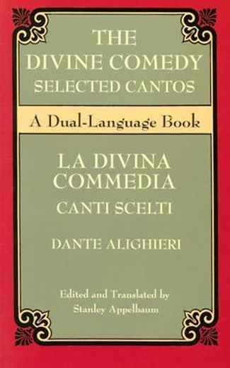 the divine comedy,selected cantos : la divina commedia : canti scelti : a dual language book