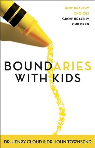 boundaries with kids,how healthy choices grow healthy children (en Inglés)