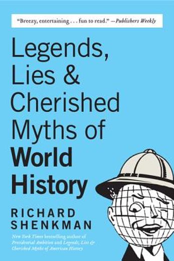 legends, lies & cherished myths of world history