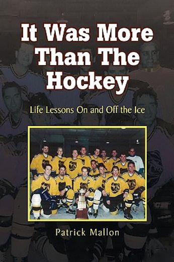 it was more than the hockey,life lessons on and off the ice