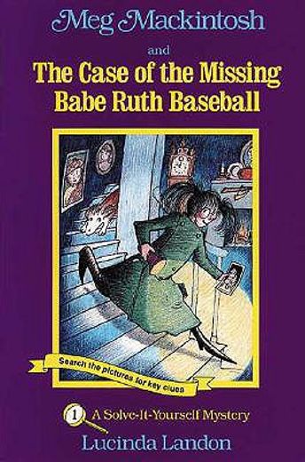 meg mackintosh and the case of the missing babe ruth baseball,a solve-it-yourself mystery