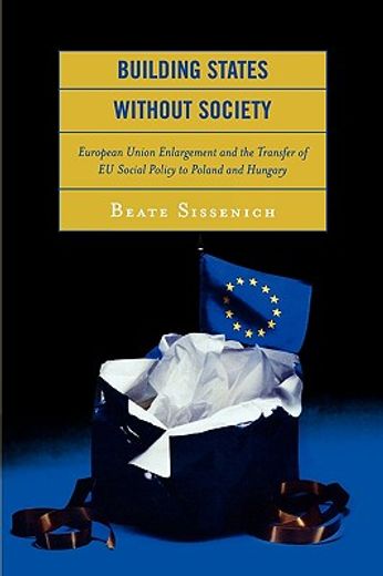 building states without society,european union enlargement and the transfer of eu social policy to poland and hungary