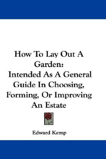 how to lay out a garden: intended as a g