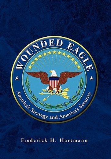 wounded eagle,america`s strategy and america`s security