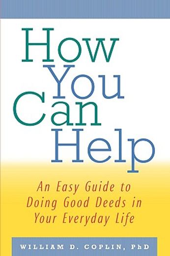 how you can help,an easy guide to doing good deeds in your everyday life