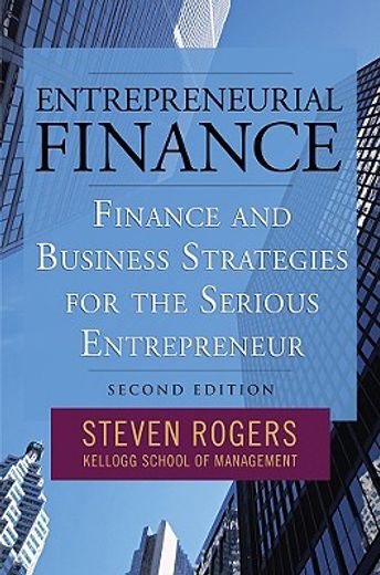 entrepreneurial finance,finance and business strategies for the serious entrepreneur