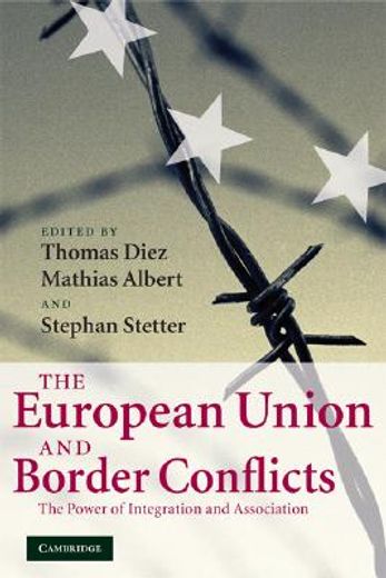 the european union and border conflicts,the power of integration and association