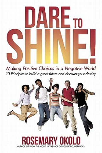 dare to shine!,making positive choices in a negative world