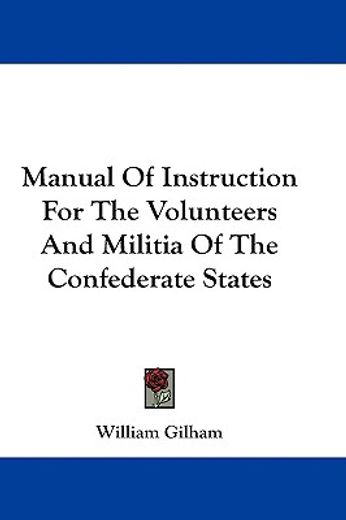 manual of instruction for the volunteers and militia of the confederate states