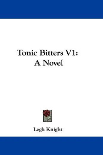 tonic bitters v1: a novel