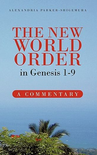 the new world order in genesis 1-9,a commentary