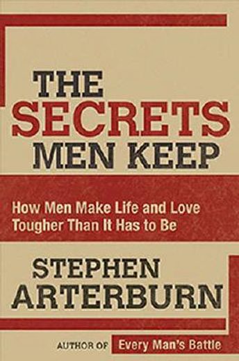 the secrets men keep,how men make life and love tougher than it has to be (en Inglés)