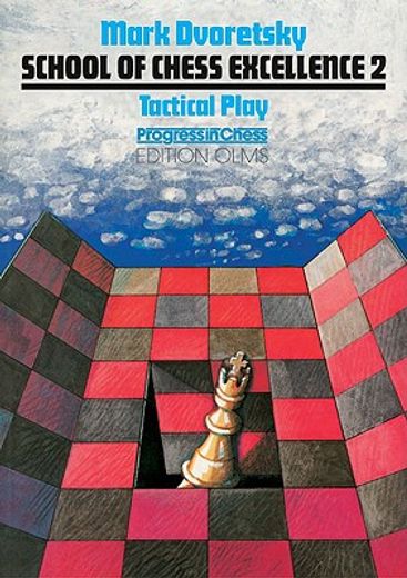 tactical play,school of chess excellence 2 (en Inglés)