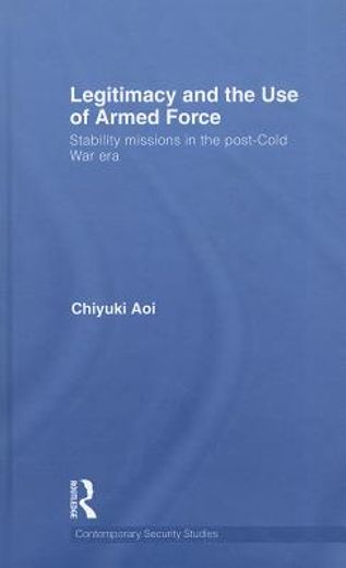 legitimacy and the use of armed force,stability missions in the post-cold era