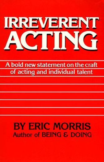 irreverent acting (in English)